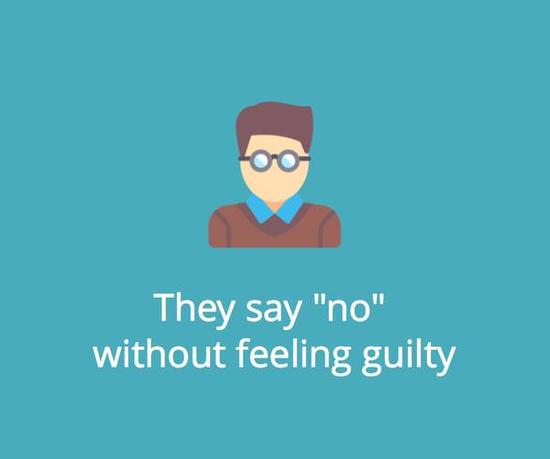 They say “no” without feeling guilty.